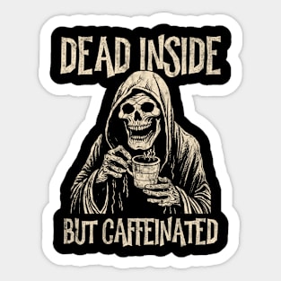 Dead Inside But Caffeinated Grim Reaper Drinking Coffee Sticker